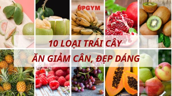 10 Loại Trái Cây Ăn Giảm Cân, Đẹp Dáng